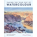 Taking the Fear Out of Watercolour: Learn to Paint with Calm and Confidence
