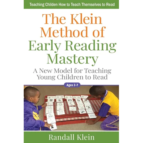 The Klein Method of Early Reading Mastery: A New Model for Teaching Young Children to Read