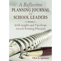 Reflective Planning Journal for School Leaders: With Insights and Tips from Award-Winning Principals