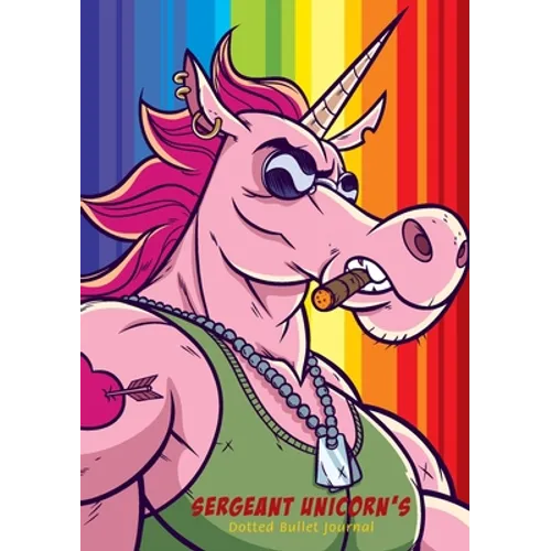 Sergeant Unicorn's Dotted Bullet Journal: Medium A5 - 5.83X8.27