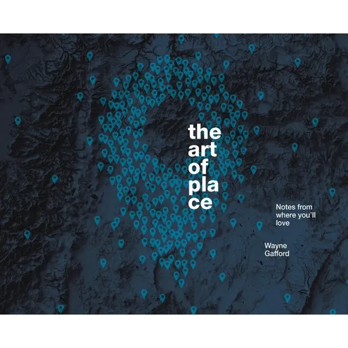 The Art of Place: Notes From Where You'll Love