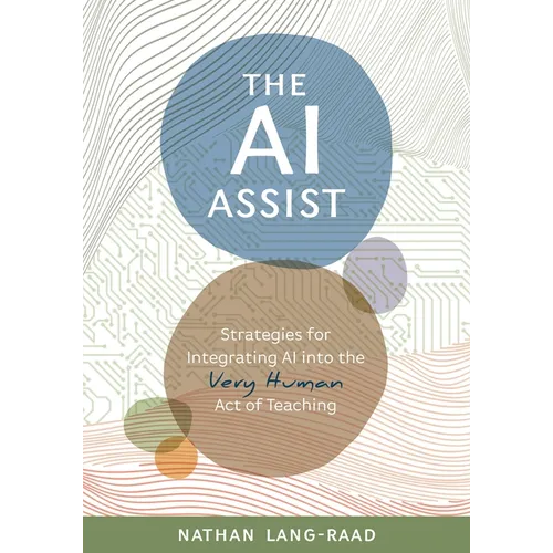 AI Assist: Strategies for Integrating AI Into the Very Human Act of Teaching