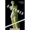 Disarmed: The Story of the Venus de Milo