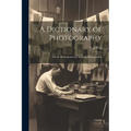 A Dictionary of Photography: For the Professional and Amateur Photographer
