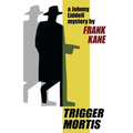 Trigger Mortis: A Johnny Liddell Mystery