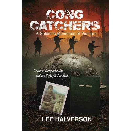 Cong Catchers: A Soldiers Memories of Vietnam