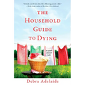 The Household Guide to Dying: A Novel About Life
