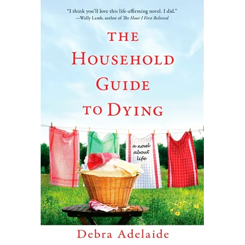 The Household Guide to Dying: A Novel About Life