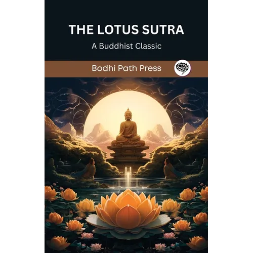 The Lotus Sutra: A Buddhist Classic (From Bodhi Path Press)