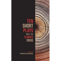 Ten Short Plays About the Climate Crisis