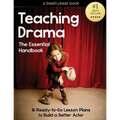 Teaching Drama: The Essential Handbook: 16 Ready-to-Go Lesson Plans to Build a Better Actor