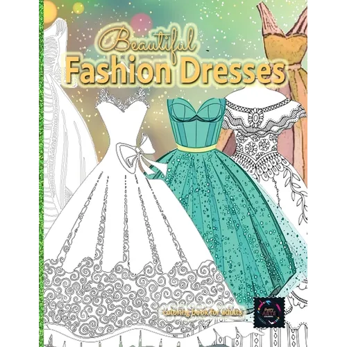 Beautiful fashion dresses coloring book for adults, beautiful dresses coloring book: Geometric pattern coloring books for adults