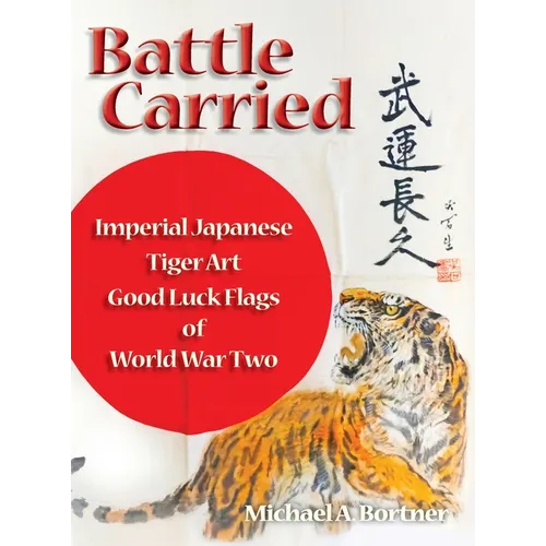 Battle Carried: Imperial Japanese Tiger Art Good Luck Flags of World War Two