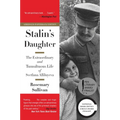 Stalin's Daughter: The Extraordinary and Tumultuous Life of Svetlana Alliluyeva