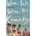 When We Were the Kennedys: A Memoir from Mexico, Maine