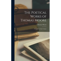 The Poetical Works of Thomas Moore: Complete in One Volume