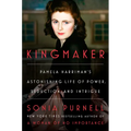 Kingmaker: Pamela Harriman's Astonishing Life of Power, Seduction, and Intrigue