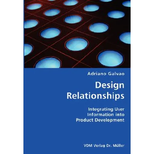 Design Relationships- Integrating User Information into Product Development