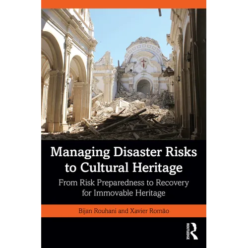 Managing Disaster Risks to Cultural Heritage: From Risk Preparedness to Recovery for Immovable Heritage