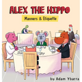 Alex The Hippo: Manners & Etiquette