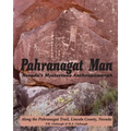 Pahranagat Man, Nevada's Mysterious Anthropomorph: Along the Pahranagat Trail, Lincoln County, Nevada