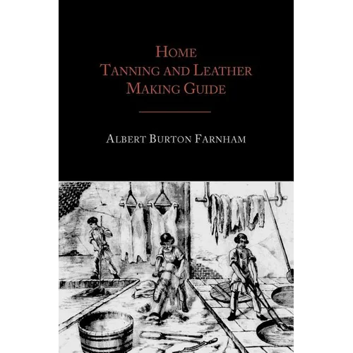 Home Tanning and Leather Making Guide