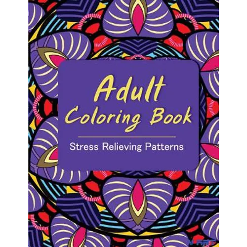 Adult Coloring Book: Coloring Books for Adults: Stress Relieving Patterns