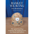 Basket Weaving: The spiral braiding technique for making bowls, bee-skeps and baskets