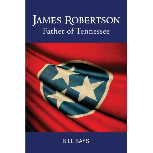 James Robertson Father of Tennessee