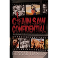 Chain Saw Confidential: How We Made The World's Most Notorious Horror Movie