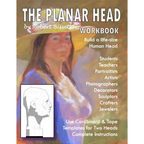 The Planar Head Workbook: Build A Life-size Human Head