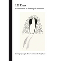 122 Days: A Conversation in Drawings & Sentences
