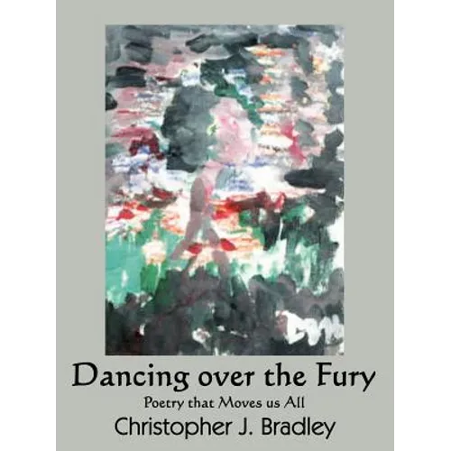 Dancing over the Fury: Poetry that Moves us All