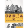 Cannibalizing Queer: Brazilian Cinema from 1970 to 2015