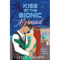 Kiss of the Bionic Mermaid