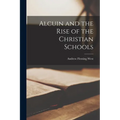 Alcuin and the Rise of the Christian Schools