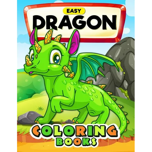 Easy Dragon Coloring Books: Cute Coloring Book Easy, Fun, Beautiful Coloring Pages