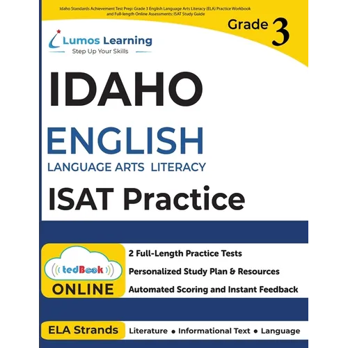 Idaho Standards Achievement Test Prep: Grade 3 English Language Arts Literacy (ELA) Practice Workbook and Full-length Online Assessments: ISAT Study G