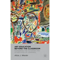 Art Education Beyond the Classroom: Pondering the Outsider and Other Sites of Learning