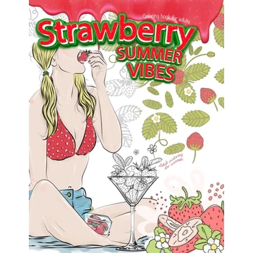 STRAWBERRY SUMMER VIBES Coloring Book For Adults. Adult Coloring For Women