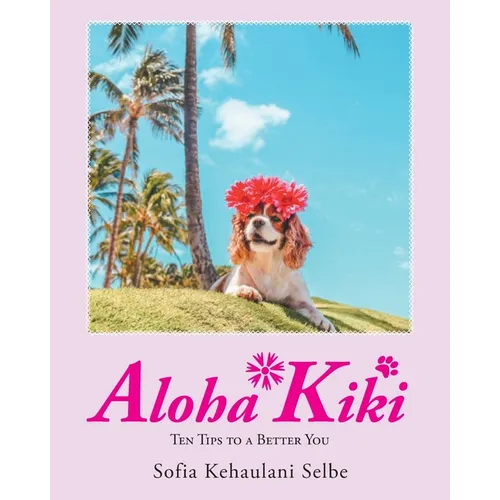 Aloha Kiki: Ten Tips to a Better You