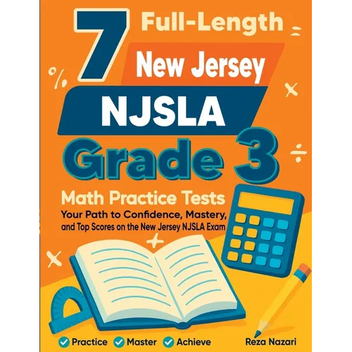 7 Full-Length New Jersey NJSLA Grade 3 Math Practice Tests: Your Path to Confidence, Mastery, and Top Scores on the New Jersey NJSLA Exam
