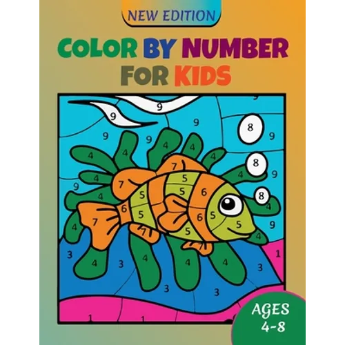 Color by Number For Kids Ages 4-8: Coloring Activity Book, Children Coloring Book with 50 Unique Illustration, Unlimited Fun, Best Gift For Kids 4-8