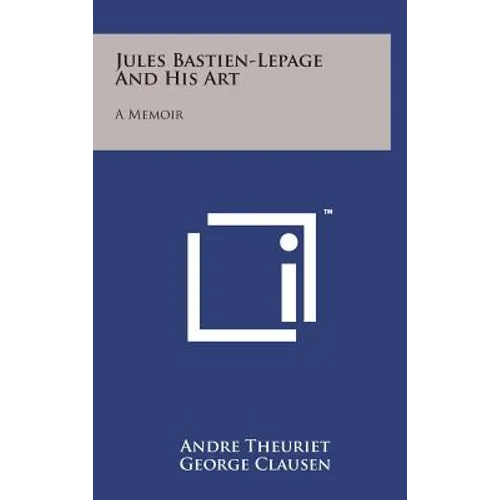 Jules Bastien-Lepage and His Art: A Memoir