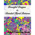 Beautiful Designs & Detailed Floral Patterns Adult Coloring Book