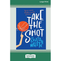 Take the Shot [Large Print 16pt]