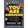 You Are Awesome: Find Your Confidence and Dare to Be Brilliant at (Almost) Anything