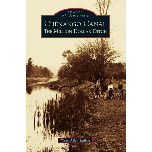 Chenango Canal: The Million Dollar Ditch