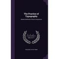 The Practice of Typography: Modern Methods of Book Composition