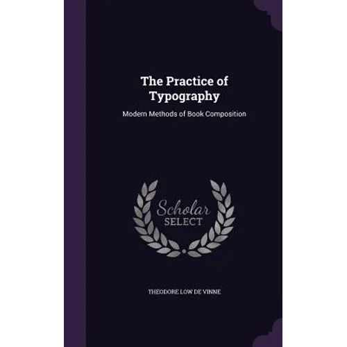 The Practice of Typography: Modern Methods of Book Composition
